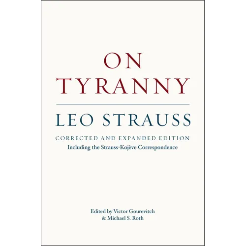 On Tyranny: Corrected and Expanded Edition, Including the Strauss-Kojève Correspondence