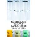 Sixth Grade Science Experiments