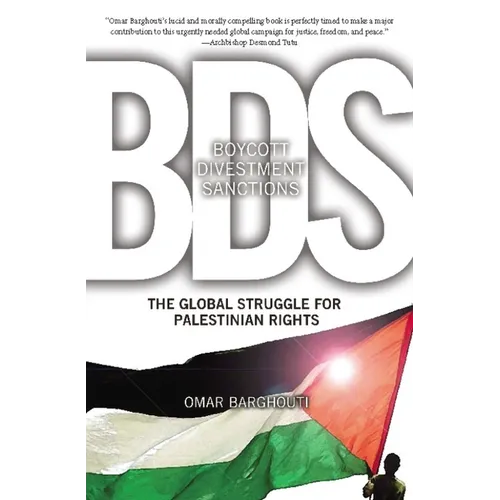 BDS: Boycott, Divestment, Sanctions: The Global Struggle for Palestinian Rights