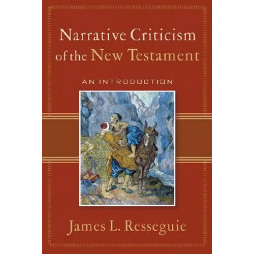Narrative Criticism of the New Testament: An Introduction
