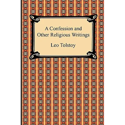 A Confession and Other Religious Writings