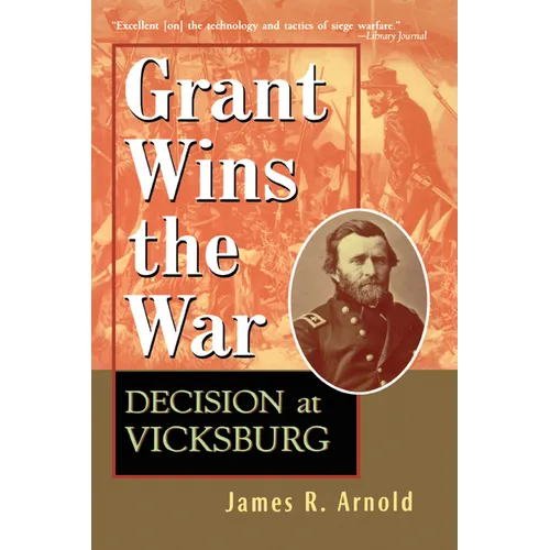Grant Wins the War: Decision at Vicksburg