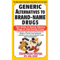 Generic Alternatives to Prescription Drugs: Your Guide to Buying Effective Drugs at Cost-Saving Prices