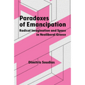 Paradoxes of Emancipation: Radical Imagination and Space in Neoliberal Greece