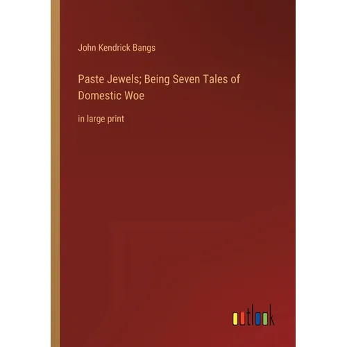 Paste Jewels; Being Seven Tales of Domestic Woe: in large print