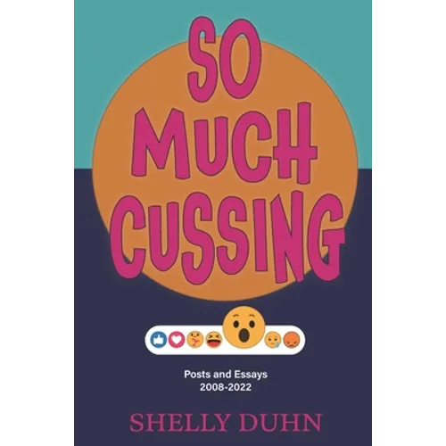 So Much Cussing: Posts and Essays 2008-2022