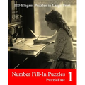 Number Fill-In Puzzles 1: 100 Elegant Puzzles in Large Print