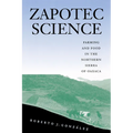 Zapotec Science: Farming and Food in the Northern Sierra of Oaxaca