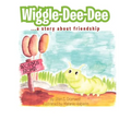 Wiggle-Dee-Dee: A Story About Friendship