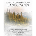 Adult Coloring Book Landscapes: A Stress Management Adult Coloring Book of Landscapes from Around the World