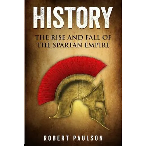 History: The Rise And Fall Of The Spartan Empire