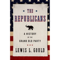Republicans: A History of the Grand Old Party (Revised)