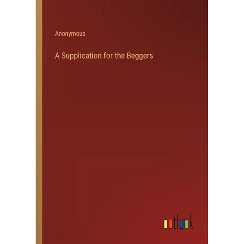 A Supplication for the Beggers