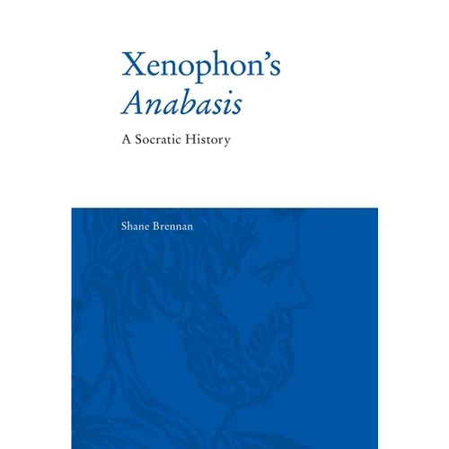 Xenophon's Anabasis: A Socratic History