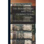 The Meriwethers And Their Connections: A Family Record, Giving The Genealogy Of The Meriwethers In America Together With Biographical Notes And Sketch