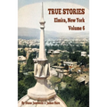 True Stories Elmira, New York Volume 6