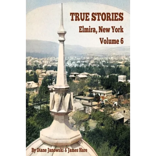 True Stories Elmira, New York Volume 6