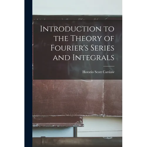 Introduction to the Theory of Fourier's Series and Integrals