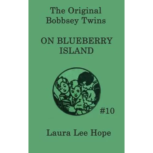 The Bobbsey Twins on Blueberry Island: A Classic Adventure of the Bobbsey Twins on a Summer Island