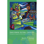 Transforming Pastoral Leadership: Reimagining Congregational Relationships for Changing Contexts
