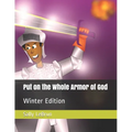 Put on the Whole Armor of God: Winter Edition
