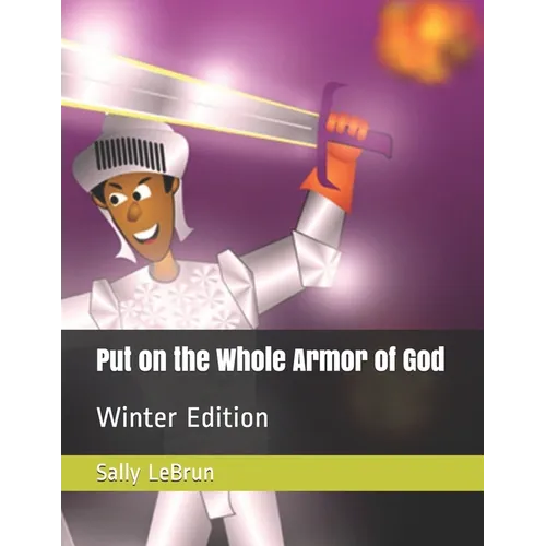 Put on the Whole Armor of God: Winter Edition