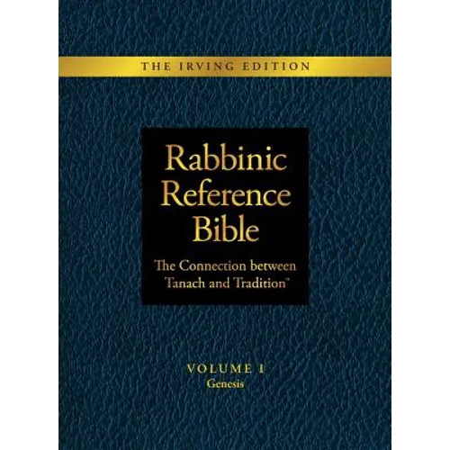 Rabbinic Reference Bible: The Connection Between Tanach and Tradition: Volume I Genesis