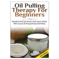 Oil Pulling Therapy For Beginners