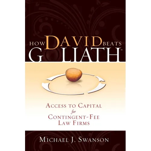How David Beats Goliath: Access to Capital for Contingent-Fee Law Firms