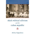 Black Political Activism and the Cuban Republic