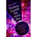 Thinking Outside the Voice Box: Adolescent Voice Change in Music Education