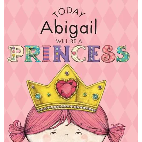 Today Abigail Will Be a Princess