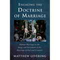 Engaging the Doctrine of Marriage: Human Marriage as the Image and Sacrament of the Marriage of God and Creation