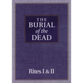 The Burial of the Dead: Rites I & II