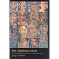 The Algebraic Mind: Integrating Connectionism and Cognitive Science