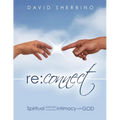 Reconnect: Spiritual Exercises to Develop Intimacy with God