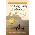 The Dog Lady of Mexico: A Heartwarming Journey into Animal Rescue