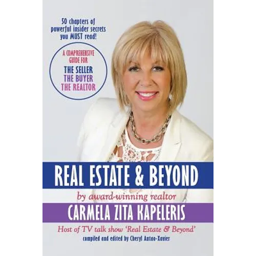 Real Estate & Beyond: A comprehensive guide for the Seller, the Buyer and the Realtor