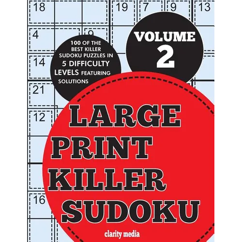 Large Print Killer Sudoku Volume 2: 100 killer sudoku puzzles in 5 difficulty levels