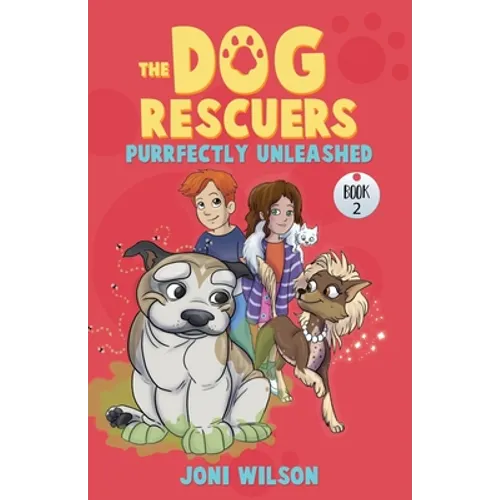 The Dog Rescuers Book II: Purrfectly Unleashed