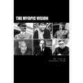 The Myopic Vision: The Causes of Totalitarianism, Authoritarianism, & Statism