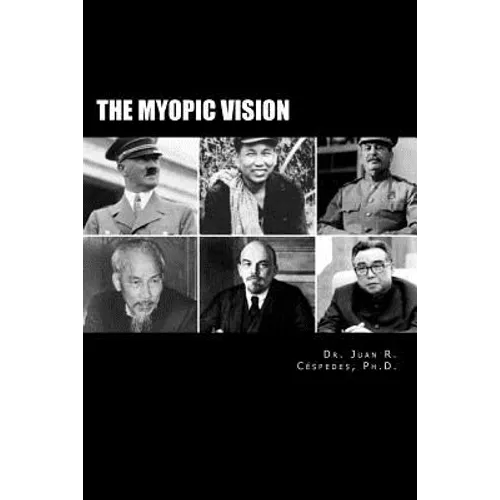 The Myopic Vision: The Causes of Totalitarianism, Authoritarianism, & Statism