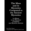 The Mass and its Mysteries Compared to the Ancient Mysteries