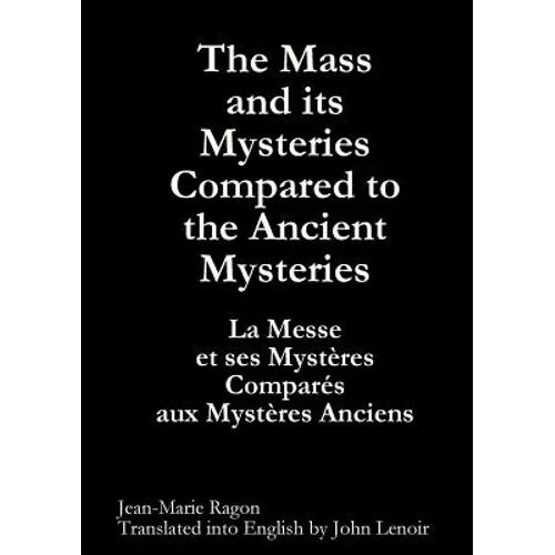 The Mass and its Mysteries Compared to the Ancient Mysteries
