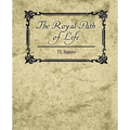 The Royal Path of Life - T.L. Haines