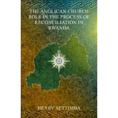 The Anglican Church Role in the Process of Reconciliation in Rwanda