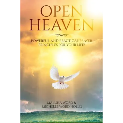 Open Heaven: Powerful and Practical Prayer Principles for Your Life!