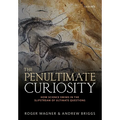 The Penultimate Curiosity: How Science Swims in the Slipstream of Ultimate Questions