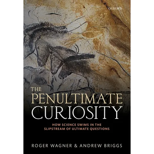 The Penultimate Curiosity: How Science Swims in the Slipstream of Ultimate Questions