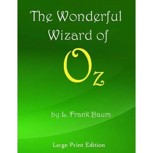The Wonderful Wizard of Oz: Large Print Edition
